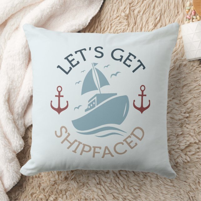Let's Get Shipfaced Throw Pillow (Blanket)