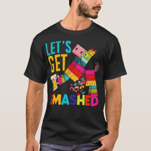 Lets Get Smashed Cinco de Mayo Pinata Funny T-Shirt