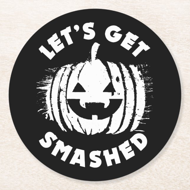 Let's Get Smashed | Funny Drinking Quote Halloween Round Paper Coaster (Front)