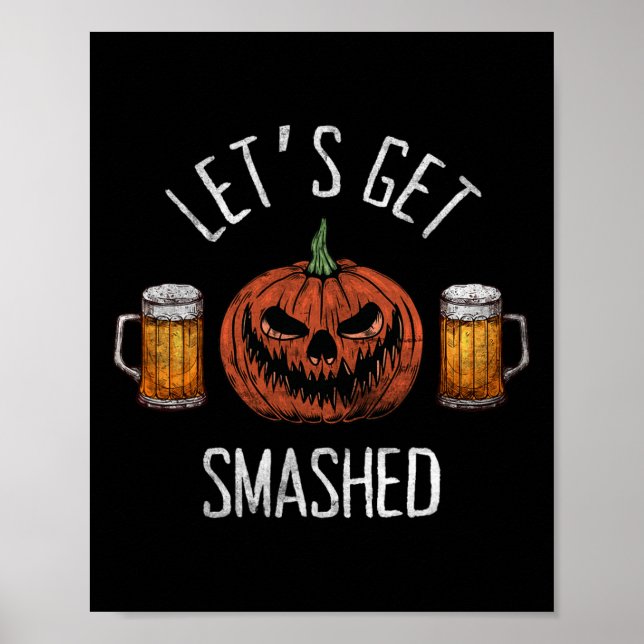 Lets Get Smashed Funny Halloween Pumpkin  Poster (Front)