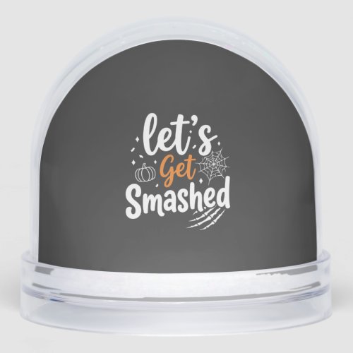 Let's Get Smashed Halloween Party Design Snow Globe
