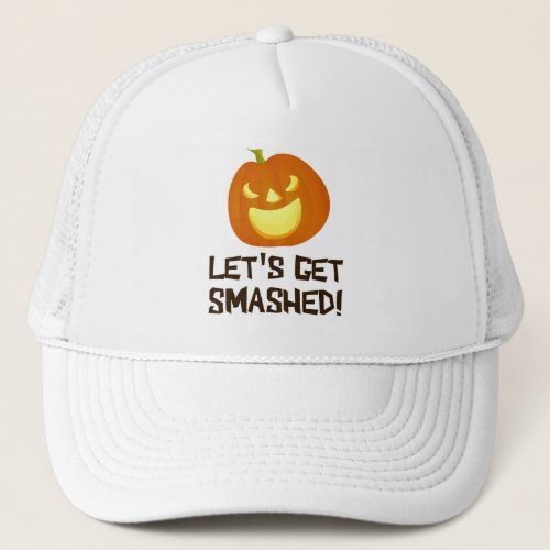 Lets Get Smashed Halloween Party Trucker Hat