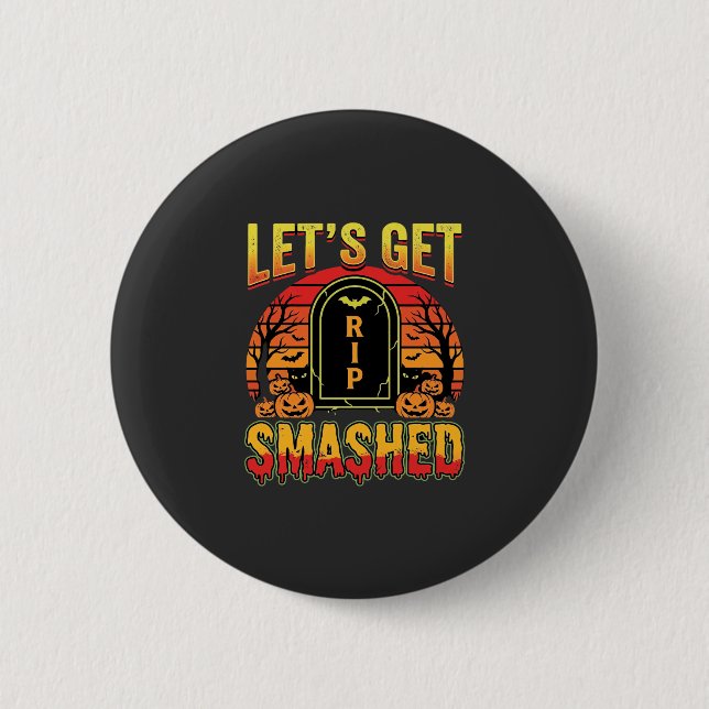 Lets Get Smashed Halloween Pumpkin Graveyard Button (Front)