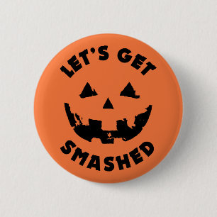 Let's Get Smashed - Halloween Quote Button