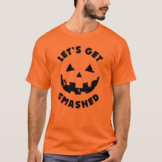 Let's Get Smashed - Halloween Quote T-Shirt (Front)