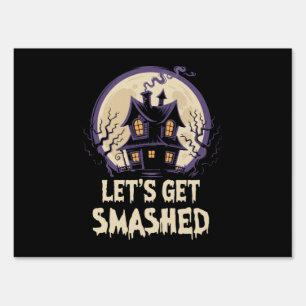 Let's Get Smashed Halloween Sign