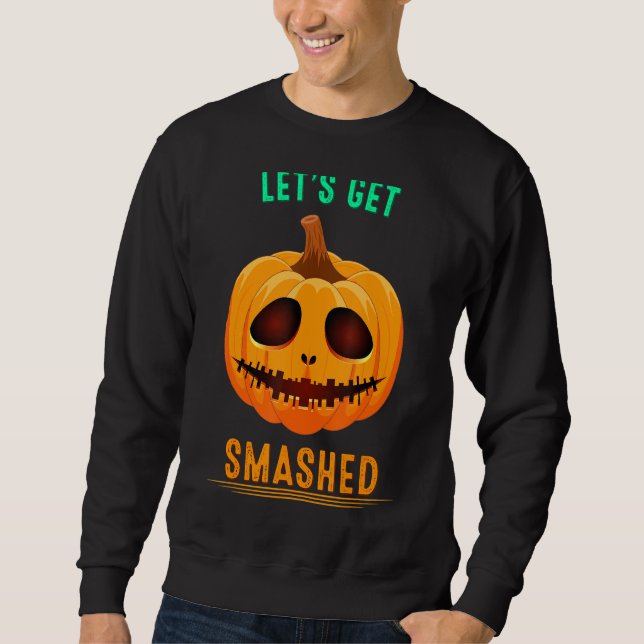 Let's Get Smashed Pumpkin Drinking Humor Sarcastic Sweatshirt (Front)
