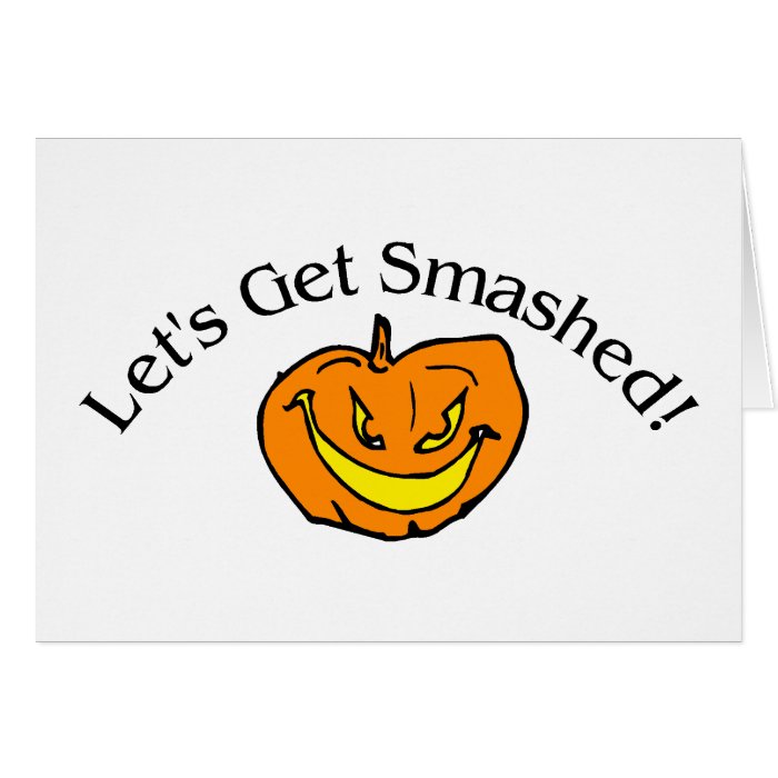 Lets Get Smashed Pumpkin Greeting Cards