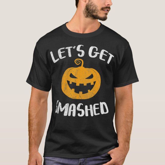 Lets Get Smashed Pumpkin  Halloween Drinking T-Shirt (Front)