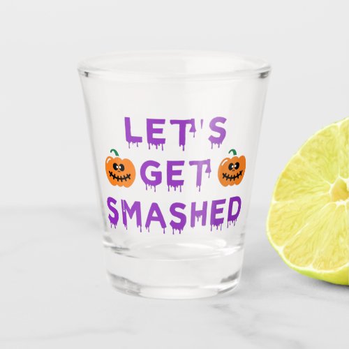 Lets Get Smashed Pumpkins Purple Shot Glass