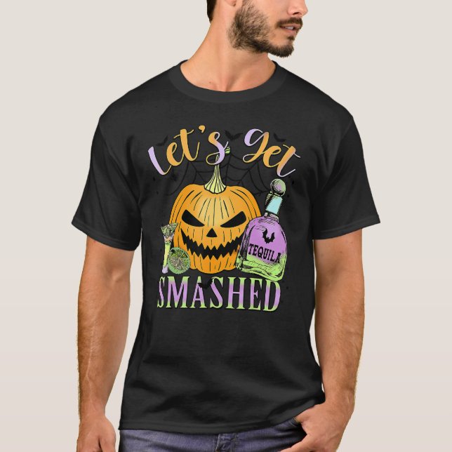 Let's Get Smashed Tequila Magic Witches Pumpkin Ha T-Shirt (Front)