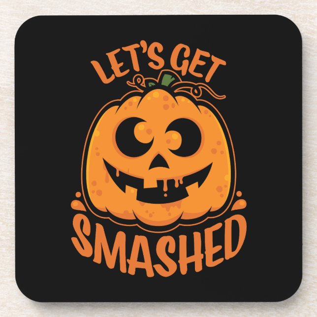 Let's Get Smashed Tipsy Halloween Jack-O’-Lantern Beverage Coaster (Front)
