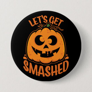 Let's Get Smashed Tipsy Halloween Jack-O’-Lantern Button
