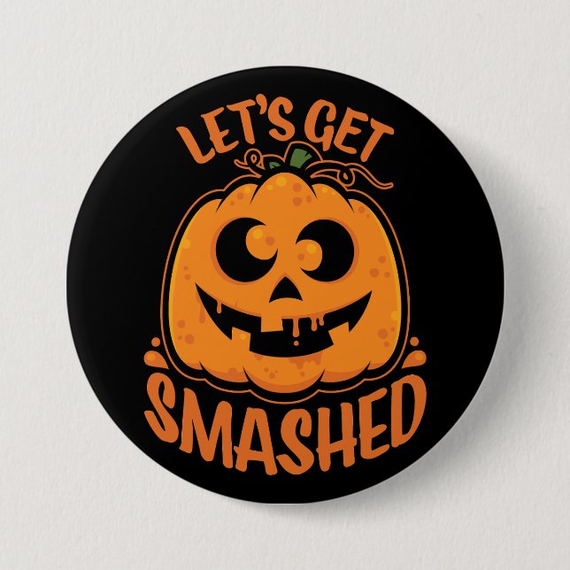 Let's Get Smashed Tipsy Halloween Jack-O’-Lantern Button (Front)