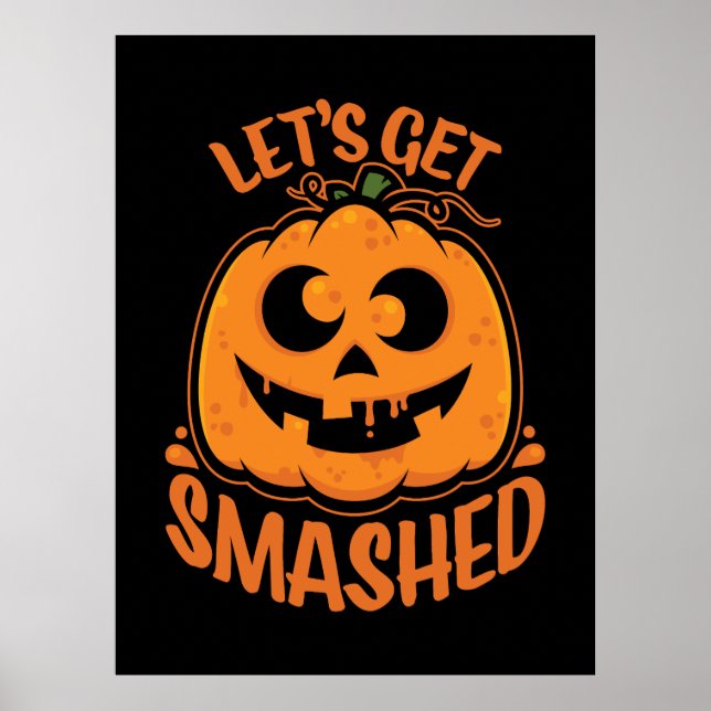 Let's Get Smashed Tipsy Halloween Jack-O’-Lantern Poster (Front)
