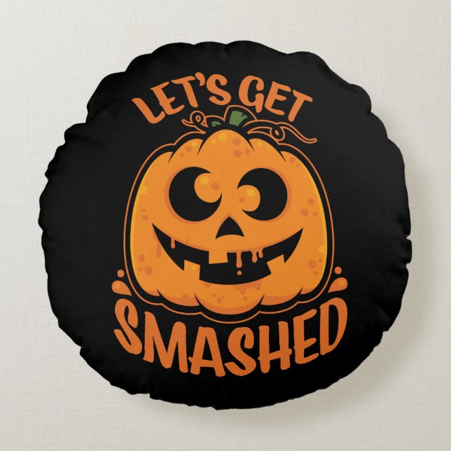 Let's Get Smashed Tipsy Halloween Jack-O’-Lantern Round Pillow (Front)