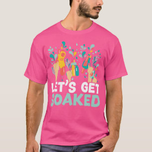 Let'S Get Soaked Water Blaster Squirter Water Gun T-Shirt
