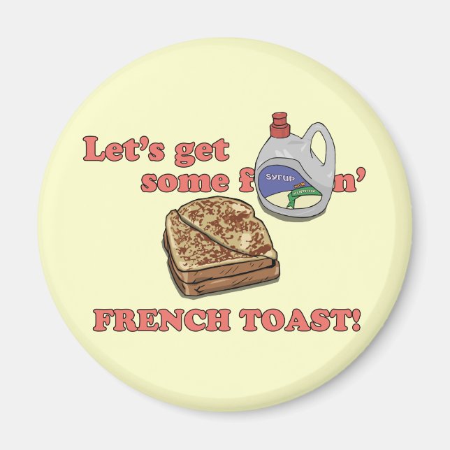 Let's Get Some French Toast! magnets. Magnet (Front)