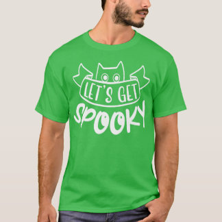 Let's get spooky  T-Shirt
