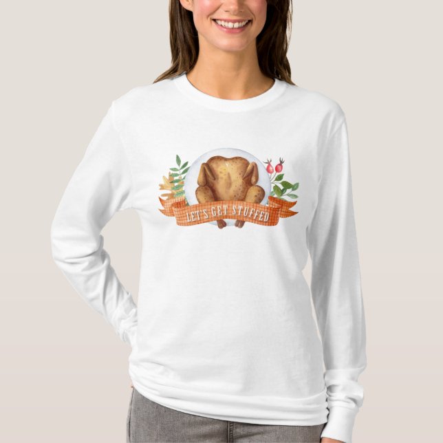 Let's Get Stuffed Thanksgiving Turkey  T-Shirt (Front)