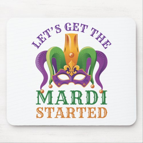 Lets Get the Mardi Started Mardi Gras Party Mouse Pad