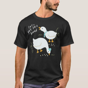 Let's Get This Bread Duck Family Funny Duck Lover T-Shirt