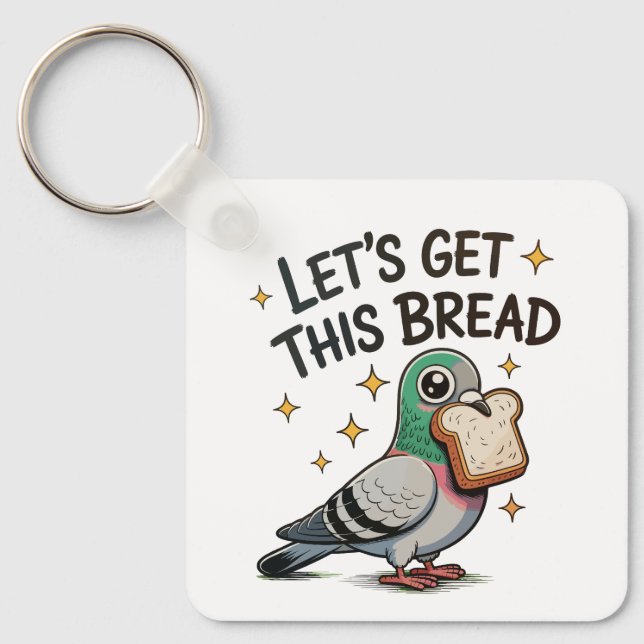 Lets Get This Bread Silly Pigeon Trendy Cute Funny Keychain (Front)