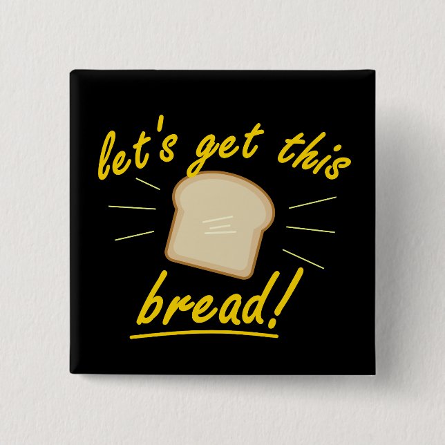 Let's Get This Bread! (Yellow Text) Button (Front)