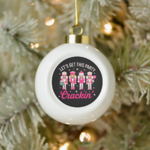 Let's Get This Party Crackin Christmas Nutcracker Ceramic Ball Christmas Ornament