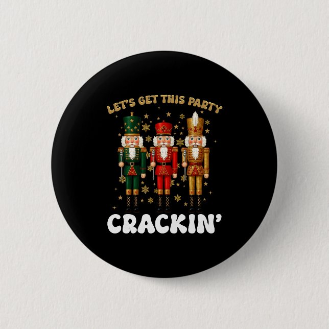 Lets Get This Party Crackin Christmas Nutcracker S Button (Front)