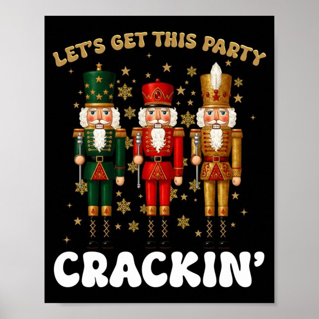 Lets Get This Party Crackin Christmas Nutcracker S Poster (Front)
