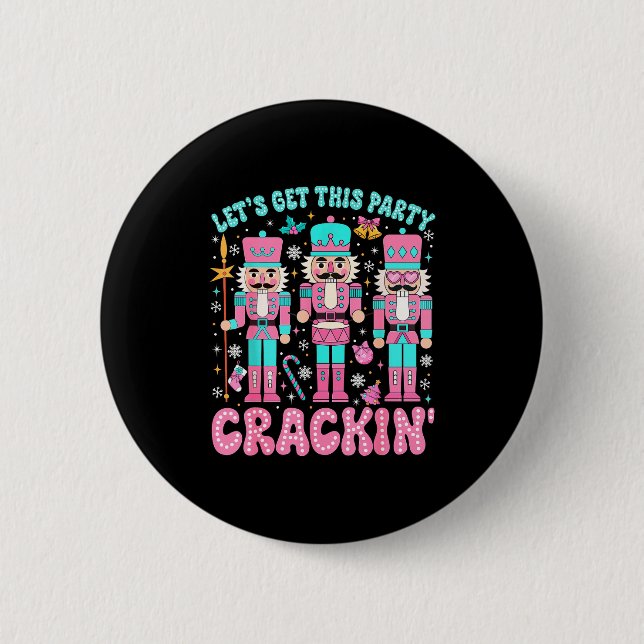 Let's Get This Party Crackin' Nutcracker Nk Christ Button (Front)