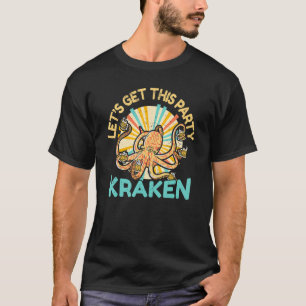Let's Get This Party Kraken  Octopus Cephalopod Sq T-Shirt