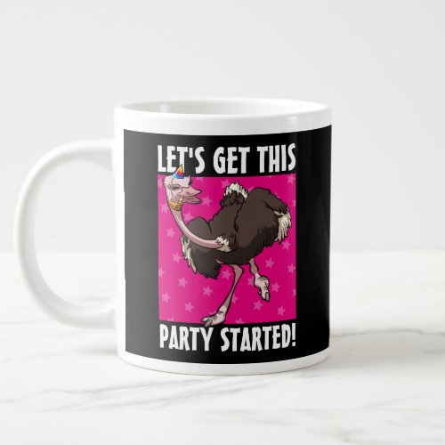 Lets Get This Party Started Cartoon Ostrich Giant Coffee Mug