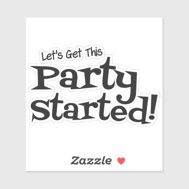 Lets get this Party Started funny Sticker (Sheet)