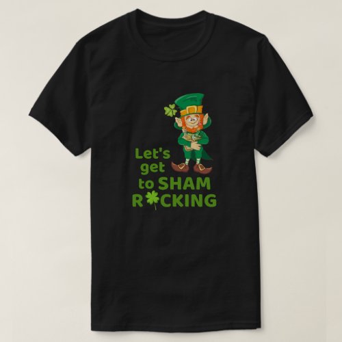 Lets Get to Sham Rocking Fun Leprechaun T_Shirt