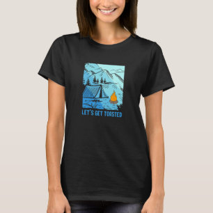 Lets Get Toasted Campfire Outdoor Adventure Campin T-Shirt