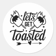 Let's get toasted