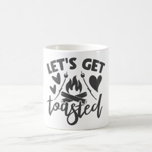Let's Get Toasted Funny Camping Typographic Quote Coffee Mug