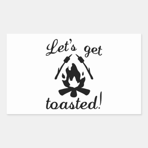 Lets Get Toasted Rectangular Sticker