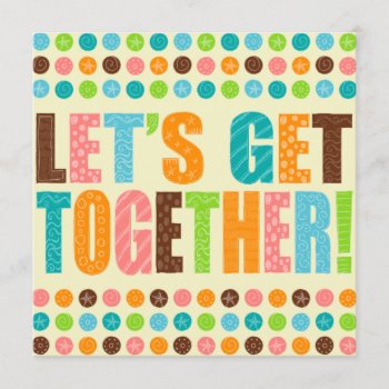 Let's Get Together! Invitation by creativetaylor at Zazzle