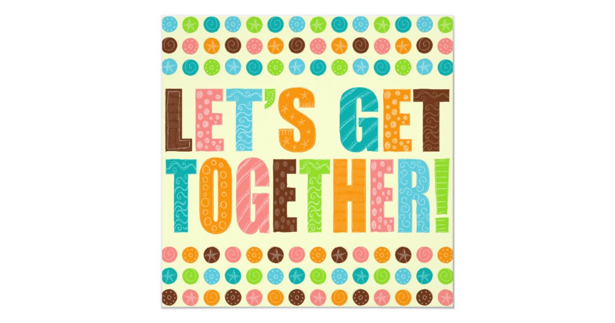 Let's Get Together! Invitation | Zazzle.com