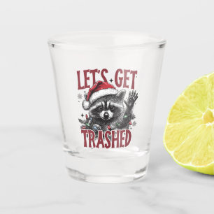 Lets Get Trashed Christmas Raccoon Shot Glass