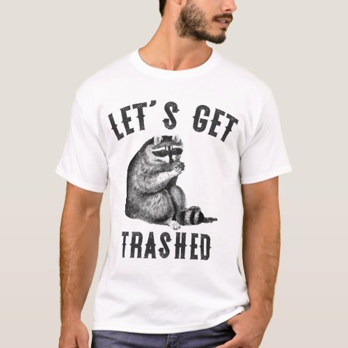 lets get trashed Funny Cute Raccoon Lovers T_Shirt