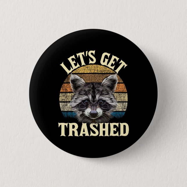 Let's Get Trashed - Funny Retro Raccoon Lover Camp Button (Front)