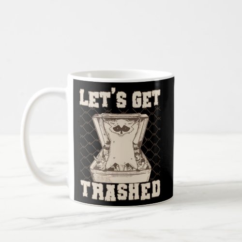 LetS Get Trashed Raccoon Coffee Mug