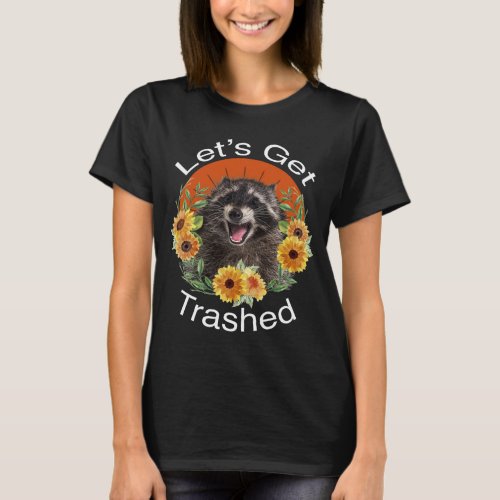 Lets Get Trashed Raccoon Funny Panda And Beautifu T_Shirt
