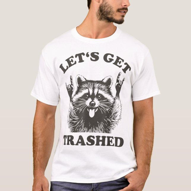 Lets Get Trashed Raccoon Stuff Trash Panda Raccon T-Shirt (Front)