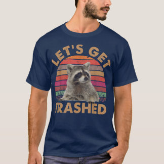 Lets Get Trashed Raccoon TshirtCute Raccoon Lovers T-Shirt