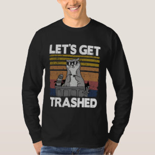 Let's Get Trashed Trash Can Garbage Panda Raccoon T-Shirt